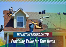 The Lifetime Roofing System: Providing Value for Your Home
